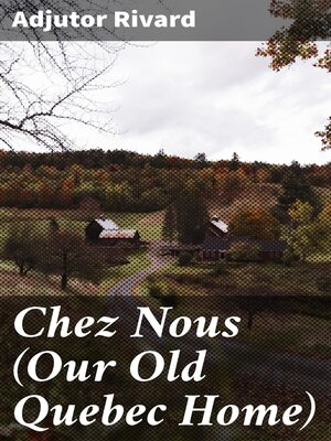 cover image of Chez Nous (Our Old Quebec Home)